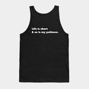 Life is short & so is my patience, funny sassy quote lettering digital illustration Tank Top